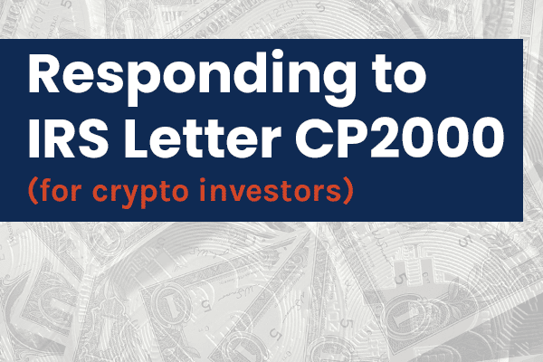 CP2000 Crypto - How to Respond to IRS CP2000 Notice for Cryptocurrency Investors