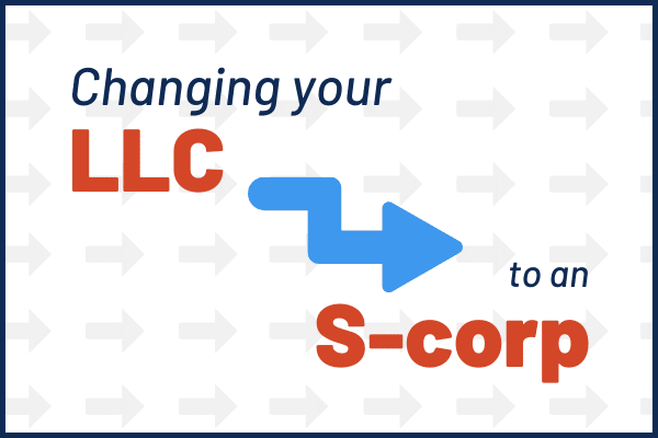 Converting an LLC to an S-corp: How-To Guide
