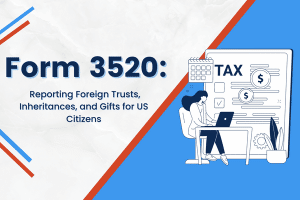 Form 3520: Reporting Foreign Trust