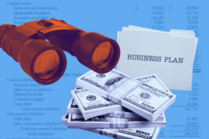 Collage-style image showing a stack of money, a folder labeled "business plan," and a large pair of binoculars with a business balance sheet in the background.