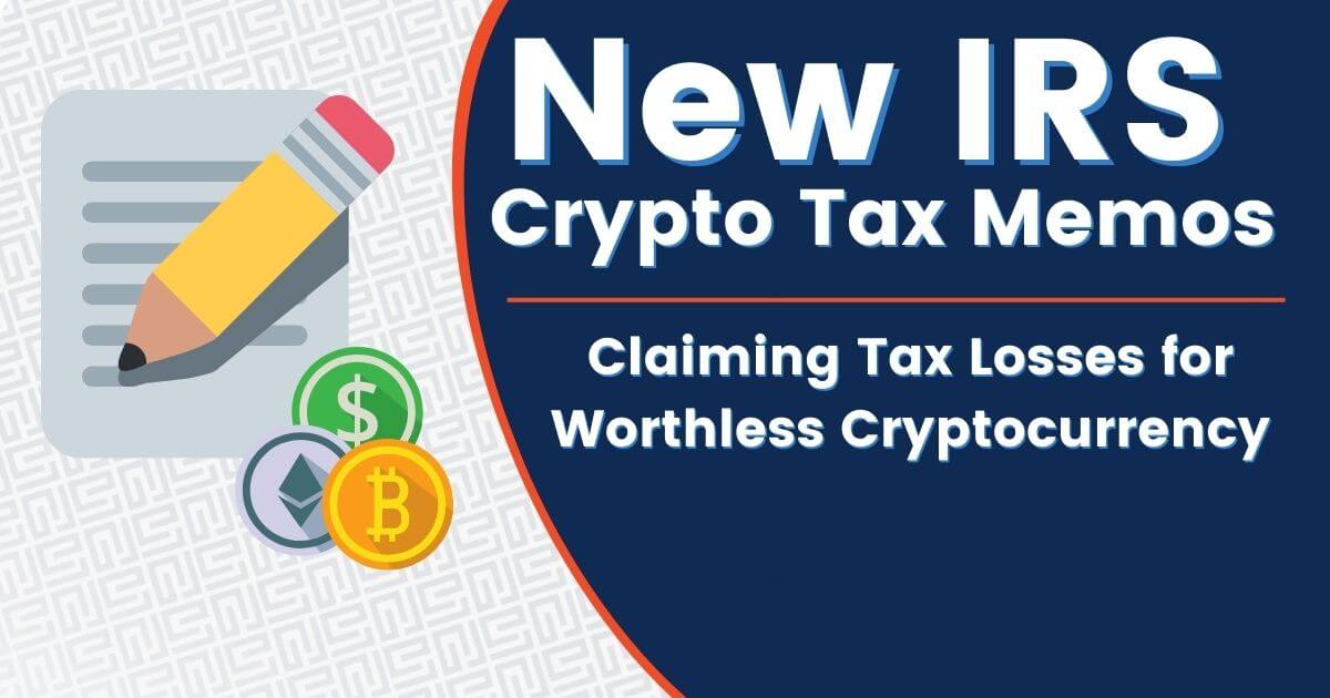 New IRS Guidance: Claiming Tax Losses For Worthless Cryptocurrency ...