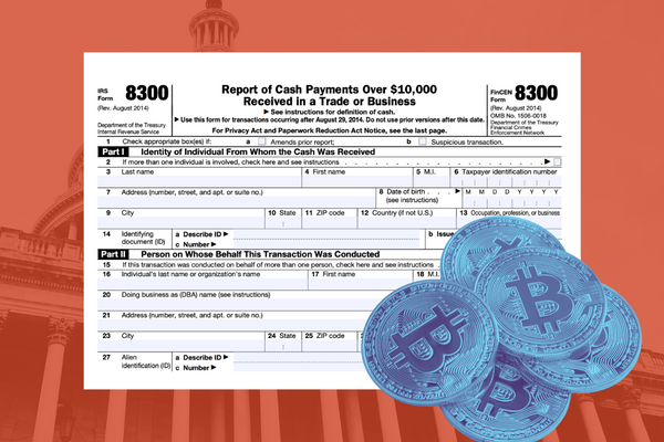 Stylized image of IRS Form 8300, "Report of Cash Payments Over $10,000 Received in a Trade or Business." The background shows a U.S. Capitol building with an orange overlay. The foreground depicts Form 8300 with a stack of Bitcoins on top of it.
