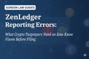 Featured image for Gordon Law blog titled ZenLedger Reporting Errors: What Crypto Taxpayers Need to Know Before Filing, featuring cryptocurrency icons and a digital interface background.