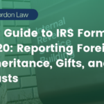 Your Guide to IRS Form 3520: Reporting Foreign Inheritance, Gifts, and Trusts