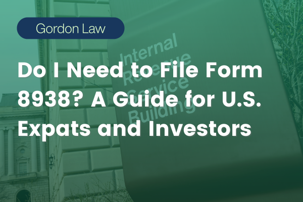 Do I Need to File Form 8938? A Guide for U.S. Expats and Investors
