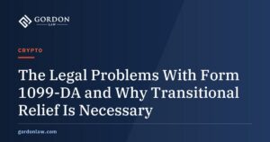 The Legal Problems With Form 1099-DA and Why Transitional Relief Is Necessary | Gordon Law Group